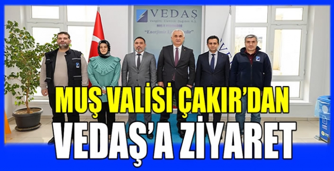 Muş Valisi Çakır’dan VEDAŞ’a ziyaret