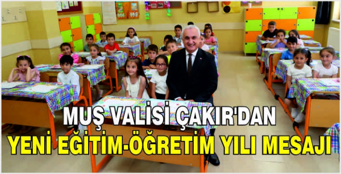 Muş Valisi Çakır'dan yeni eğitim-öğretim yılı mesajı