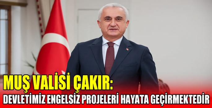 Muş Valisi Çakır: Devletimiz engelsiz projeleri hayata geçirmektedir 