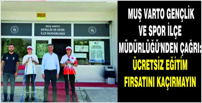 Muş Varto Gençlik ve Spor İlçe Müdürlüğü'nden çağrı: Ücretsiz eğitim fırsatı