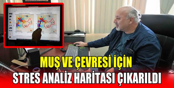 Muş ve çevresi için stres analiz haritası çıkarıldı