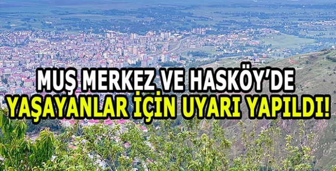 Muş ve Hasköy’de yaşayanlar dikkat! Saatlerce sürecek