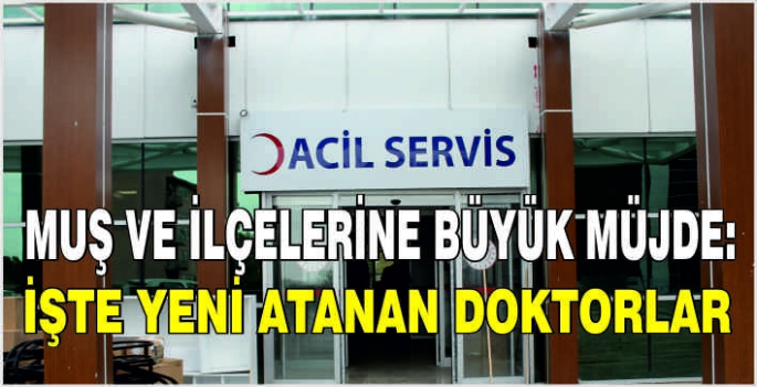 Muş ve ilçelerine büyük müjde: İşte yeni atanan doktorlar