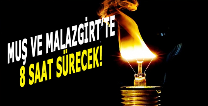 Muş ve Malazgirt’te 8 saat sürecek: Kesinti yerleri belli oldu!