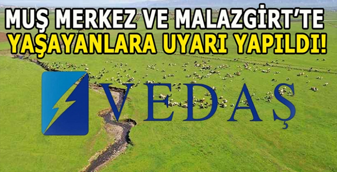 Muş ve Malazgirt’te yaşayanlar dikkat: Birçok bölgeye uyarı yapıldı!