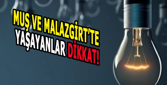 Muş ve Malazgirt’te yaşayanlar dikkat! Bu uyarı size yapıldı