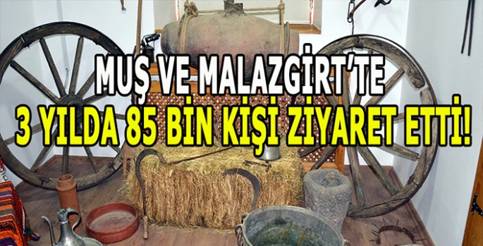 Muş ve Malazgirt’teki Müzeleri 3 yılda on binlerce kişi ziyaret etti!