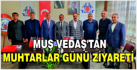 Muş VEDAŞ’tan Muhtarlar Günü ziyareti