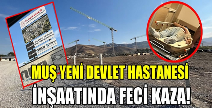 Muş Yeni Devlet Hastanesi inşaattan düşen işçi yaralandı