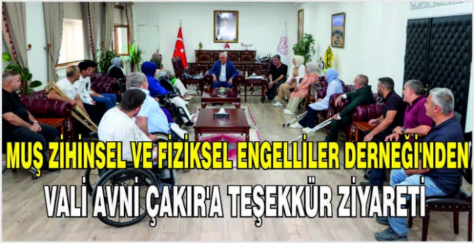 Muş Zihinsel ve Fiziksel Engelliler Derneği'nden Vali Avni Çakır'a teşekkür ziyareti