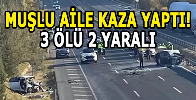 Muşlu aile kaza yaptı: 3 Ölü, 2 Yaralı!