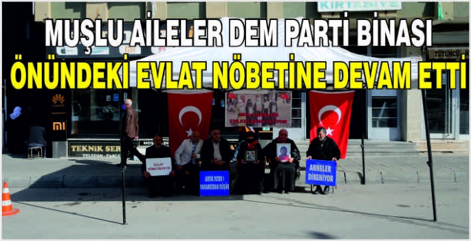 Muşlu aileler DEM Parti binası önündeki evlat nöbetine devam etti