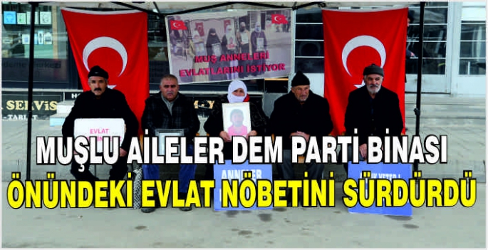 Muşlu aileler DEM Parti binası önündeki evlat nöbetini sürdürdü