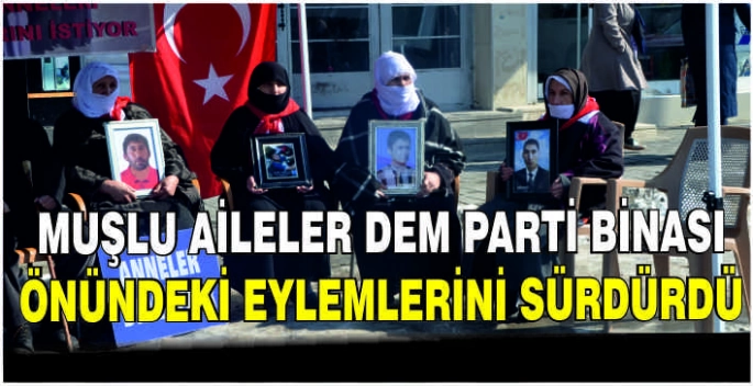 Muşlu aileler DEM Parti binası önündeki eylemlerini sürdürdü