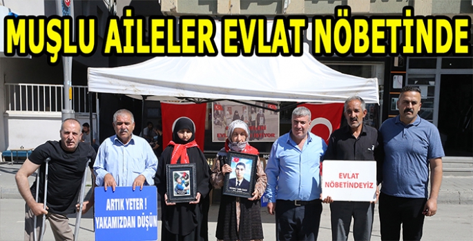 Muşlu aileler evlat nöbetinde: Evlatlarımızı geri istiyoruz!