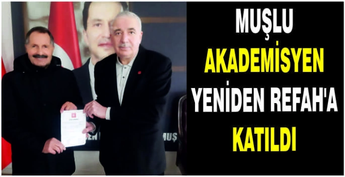 Muşlu Akademisyen Yeniden Refah'a katıldı