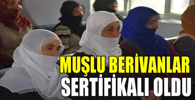 Muşlu Berivanlar sertifikalı oldu: Eğitimleri tamamlanan 50 kişi sertifika aldı 