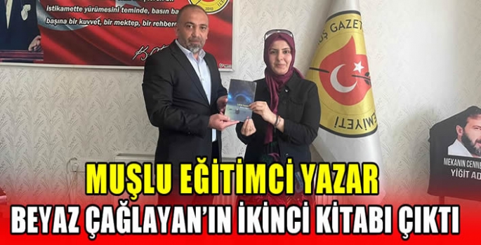 Muşlu eğitimci yazar Beyaz Çağlayan’ın ikinci kitabı çıktı