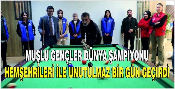 Muşlu gençler dünya şampiyonu hemşehrileri ile unutulmaz bir gün geçirdi