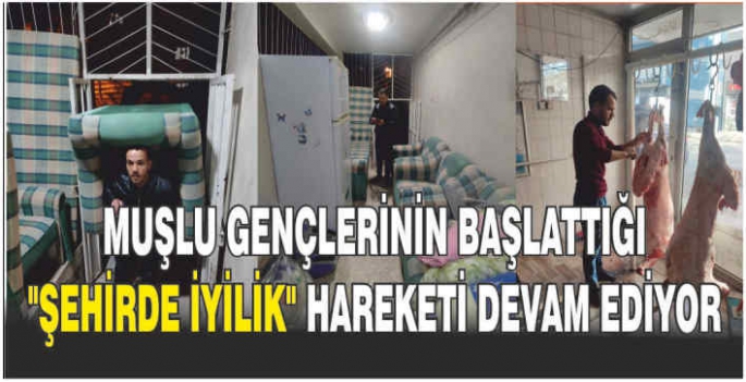 Muşlu gençlerinin başlattığı şehirde iyilik hareketi devam ediyor