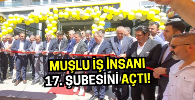 Muşlu iş insanı İstanbul ekonomisine can veriyor: 17. şubesini Küçükçekmece’de açtı!