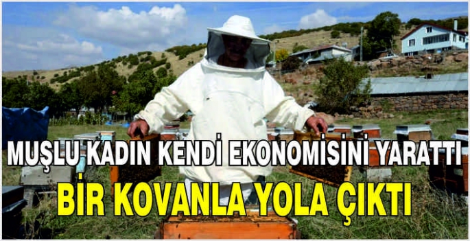 Muşlu kadın kendi ekonomisini yarattı: Bir kovanla yola çıktı