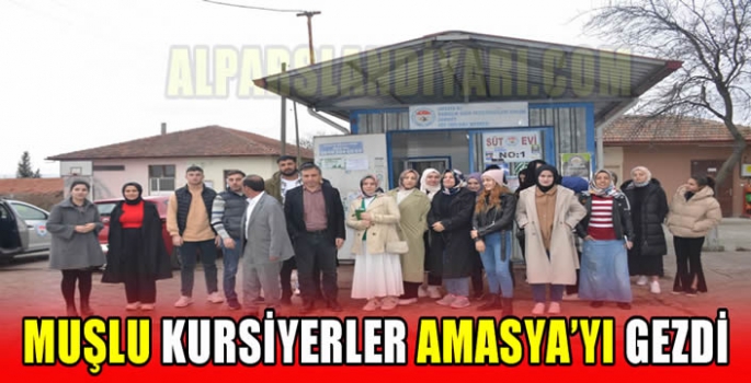 Muşlu kursiyerler Amasya’yı gezdi 