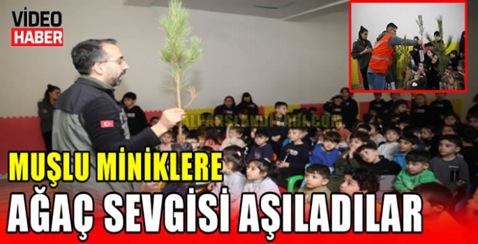 Muşlu miniklere ağaç sevgisi aşıladılar