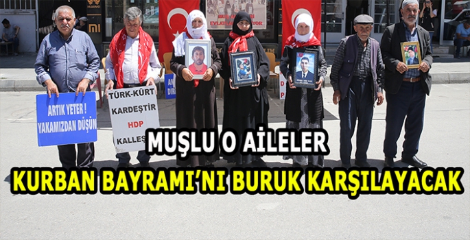 Muşlu o aileler Kurban Bayramı'nı buruk karşılıyor