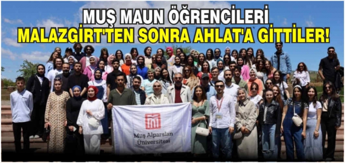 Muşlu öğrenciler Malazgirt’ten sonra Ahlat’a gittiler! 