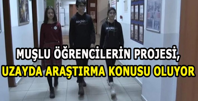 Muşlu öğrencilerin deneyi uzayda araştırma konusu olacak