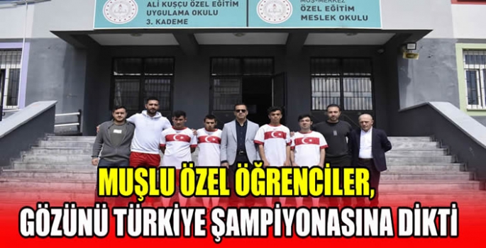 Muşlu özel öğrenciler gözünü Türkiye Şampiyonasına dikti