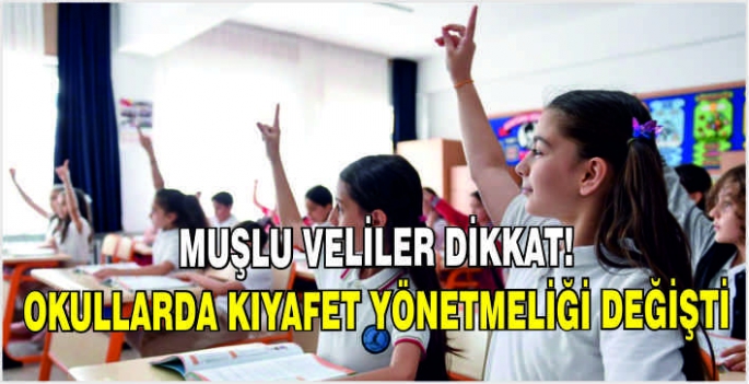 Muşlu veliler dikkat! Okullarda kıyafet yönetmeliği değişti