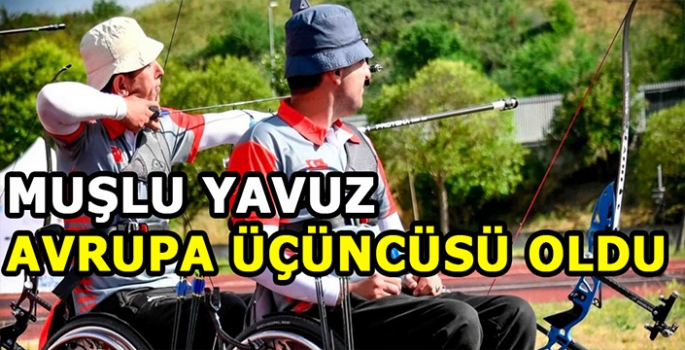 Muşlu Yavuz Avrupa üçüncüsü oldu!