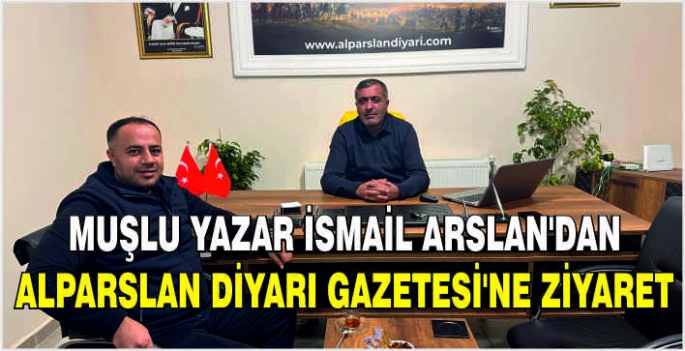 Muşlu Yazar İsmail Arslan'dan Alparslan Diyarı Gazetesi'ne ziyaret