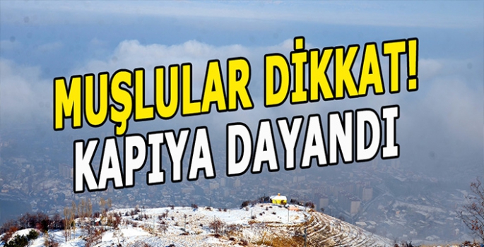 Muşlular dikkat! Kapıya dayandı: Hazırlıklı olun!