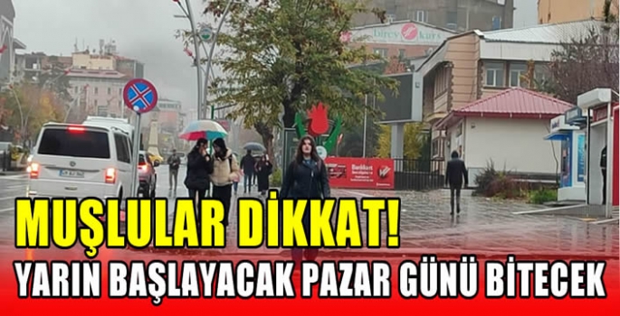 Muşlular dikkat! Yarın başlayacak pazar günü bitecek…