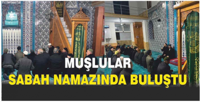 Muşlular sabah namazında buluştu: Kur'an-ı Kerim okundu, dua edildi