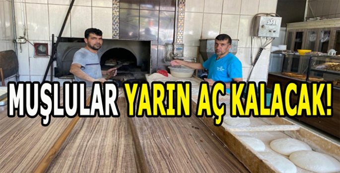 Muşlular yarın aç kalacak: Üretim duracak!