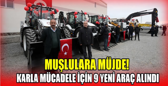 Muşlulara müjde! Karla mücadele için 9 yeni araç alındı…