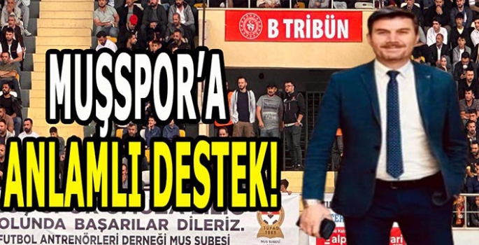 Muşspor’a anlamlı destek: Tüm deplasman giderlerini karşıladı!