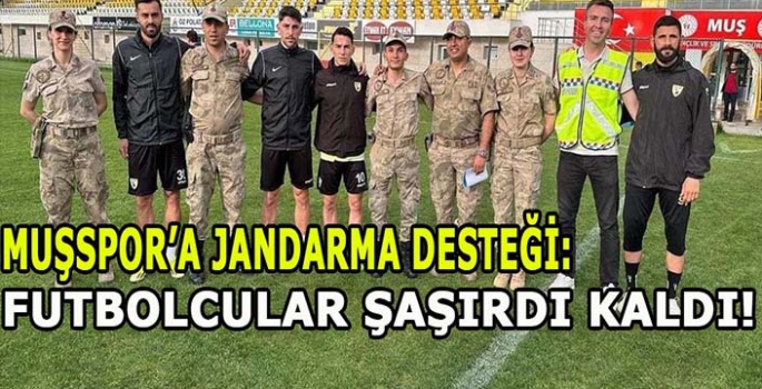 Muşspor'a jandarma desteği: Futbolcular şaşırdı kaldı!