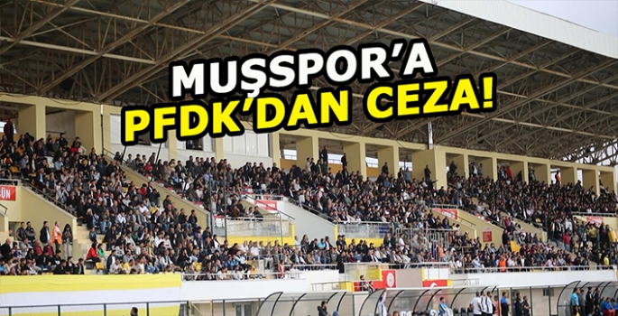 Muşspor’a PFDK’dan ceza!