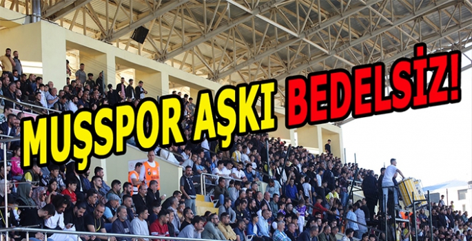 Muşspor aşkı bedelsiz: Yarınki maç için biletler sponsorlu!