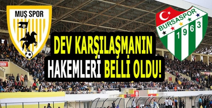 Muşspor-Bursaspor Karşılaşmasının Hakemleri belli oldu: Dev karşılaşmaya saatler kaldı!