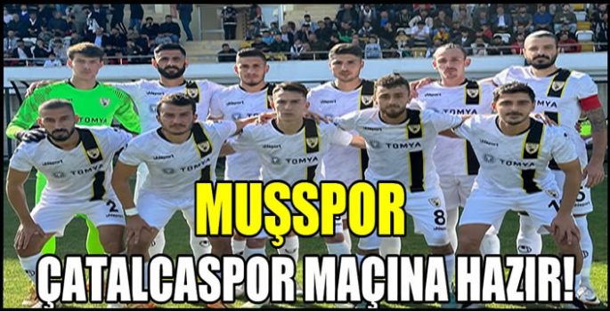 Muşspor Çatalcaspor maçına hazır! 