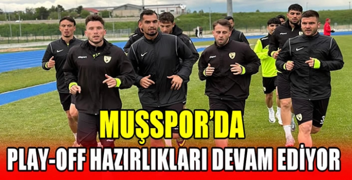 Muşspor’da play-off hazırlıkları devam ediyor