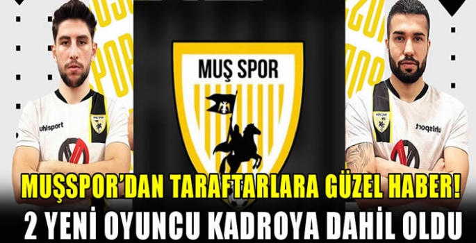 Muşspor'dan taraftarlara güzel haber! 2 yeni oyuncu kadroya dahil oldu…