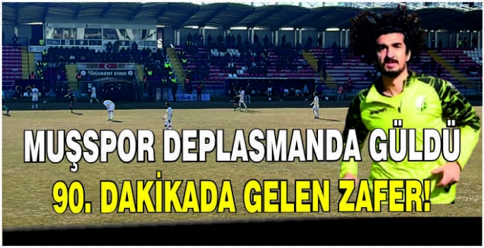 Muşspor deplasmanda güldü: 90. dakikada gelen zafer!