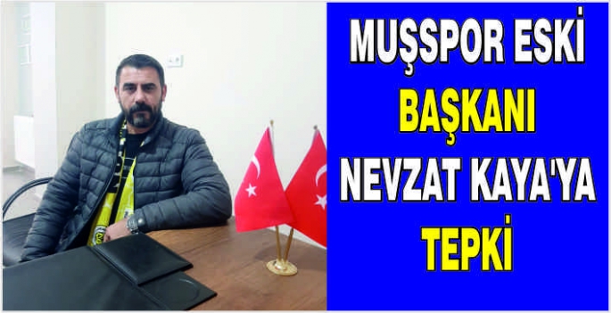 Muşspor Eski Başkanı Nevzat Kaya'ya tepki